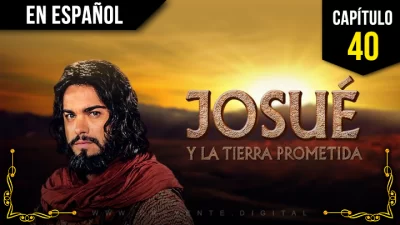 Josué y la Tierra Prometida Capitulo 40